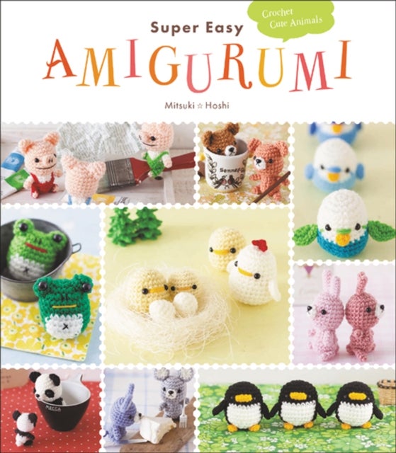 Super Easy Amigurumi - Crochet Cute Animals