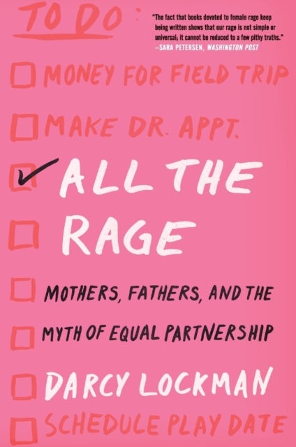 All the Rage - Mothers, Fathers, and the Myth of Equal Partnership