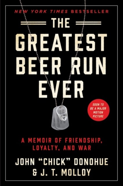 Greatest Beer Run Ever - A Memoir of Friendship, Loyalty, and War