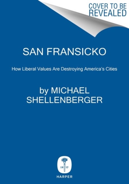 San Fransicko - Why Progressives Ruin Cities