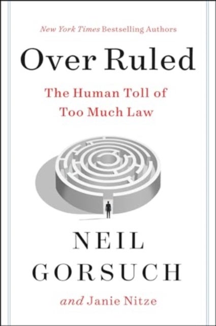 Over Ruled - The Human Toll of Too Much Law