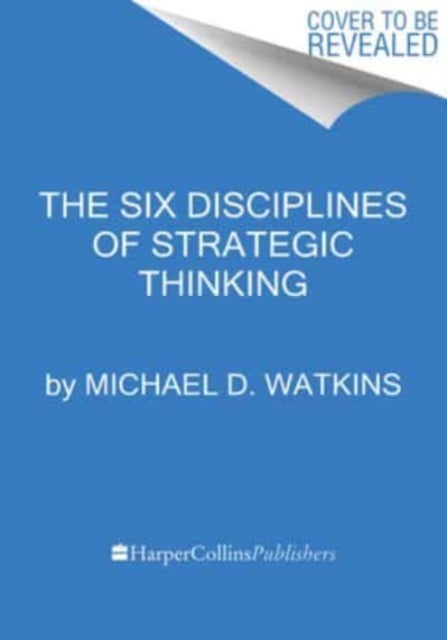 Six Disciplines of Strategic Thinking - Leading Your Organization into the Future