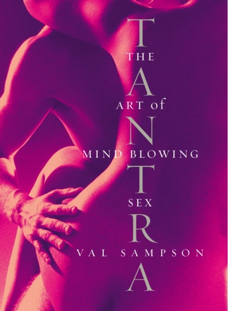 Tantra - The Art of Mind-Blowing Sex