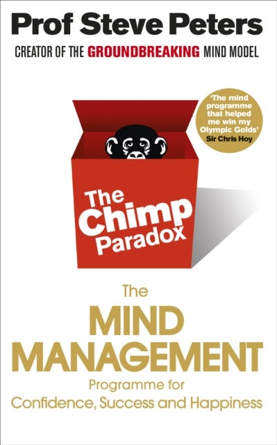 Chimp Paradox - The Acclaimed Mind Management Programme to Help You Achieve Success, Confidence and Happiness