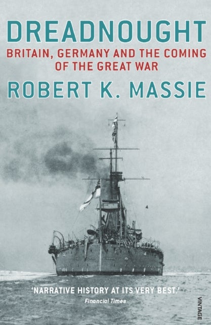 Dreadnought - Britain,Germany and the Coming of the Great War