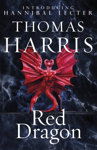 Red Dragon - The original Hannibal Lecter classic (Hannibal Lecter)