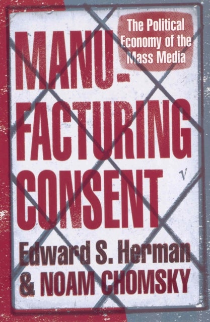 Manufacturing Consent - The Political Economy of the Mass Media
