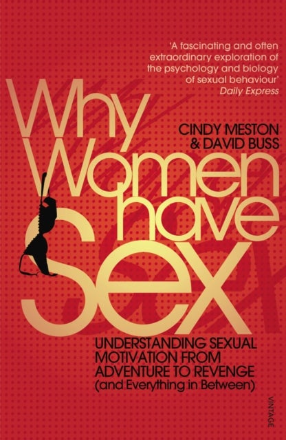 Why Women Have Sex - Understanding Sexual Motivation from Adventure to Revenge (and Everything in Between)