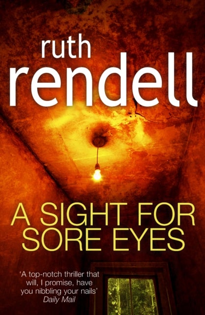 A Sight For Sore Eyes - A spine-tingling and bone-chilling psychological thriller from the award winning Queen of Crime, Ruth Rendell