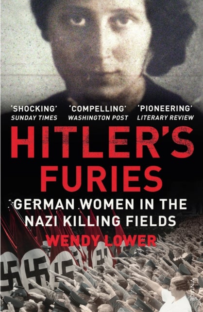Hitler''s Furies - German Women in the Nazi Killing Fields