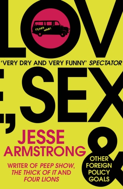 Love, Sex and Other Foreign Policy Goals - From the Emmy Award-Winning Writer of Succession