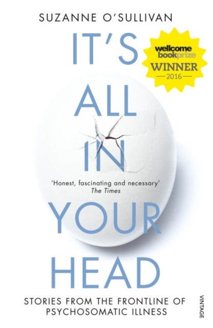 It's All in Your Head - Stories from the Frontline of Psychosomatic Illness