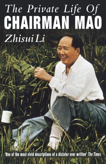Private Life Of Chairman Mao - The Memoirs of Mao's Personal Physician