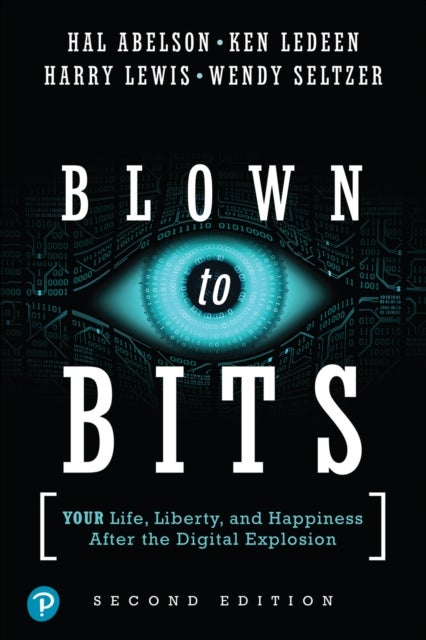 Blown to Bits - Your Life, Liberty, and Happiness After the Digital Explosion