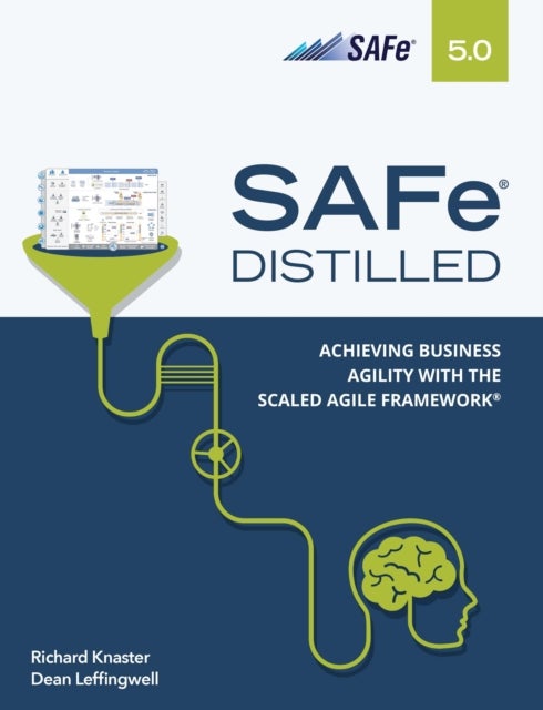 SAFe 5.0 Distilled - Achieving Business Agility with the Scaled Agile Framework