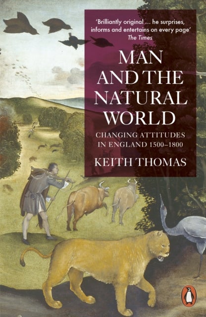 Man and the Natural World - Changing Attitudes in England 1500-1800