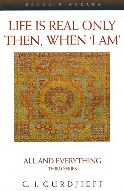 Life is Real Only Then, When ''I Am'' - All and Everything Third Series