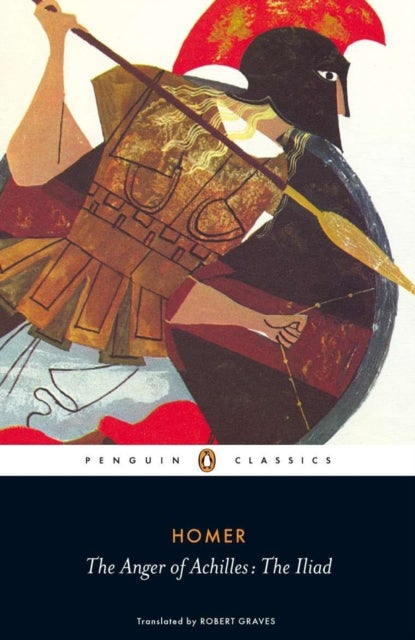 The Anger of Achilles - The Iliad