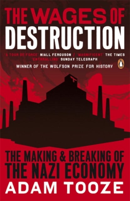 Wages of Destruction - The Making and Breaking of the Nazi Economy