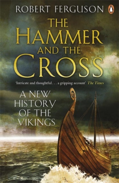 The Hammer and the Cross - A New History of the Vikings