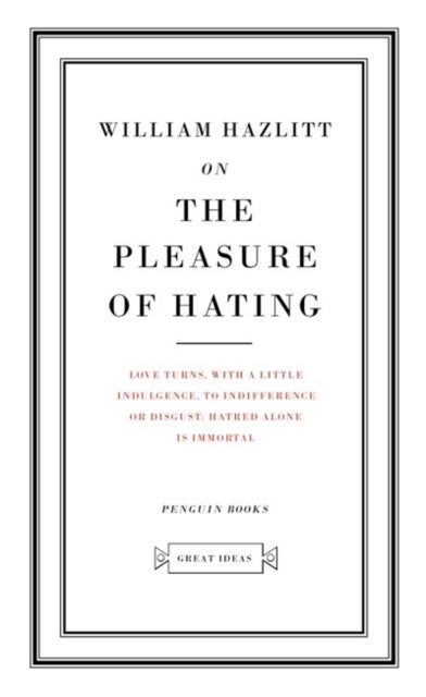 Great Ideas On the Pleasure of Hating