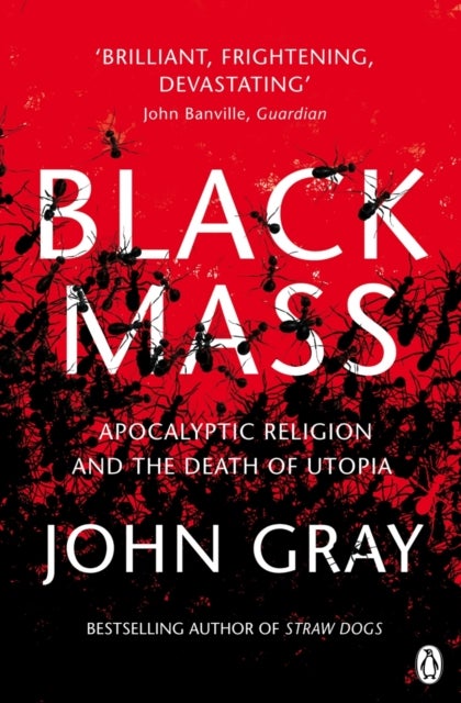 Black Mass - Apocalyptic Religion and the Death of Utopia