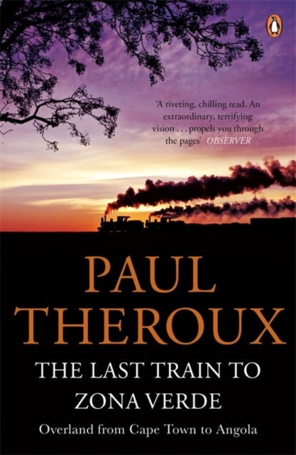 Last Train to Zona Verde - Overland from Cape Town to Angola
