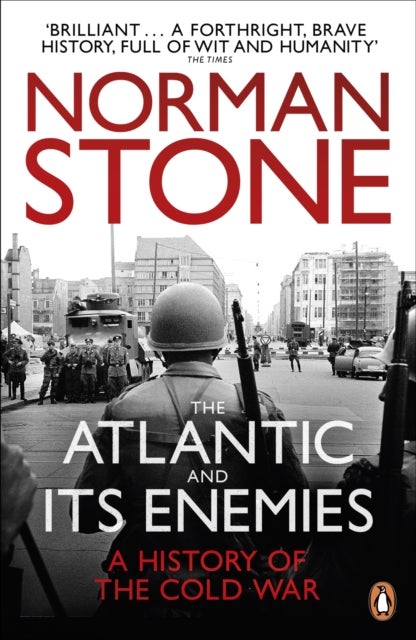 The Atlantic and Its Enemies - A History of the Cold War