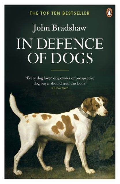 In Defence of Dogs - Why Dogs Need Our Understanding