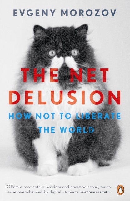 The Net Delusion - How Not to Liberate The World