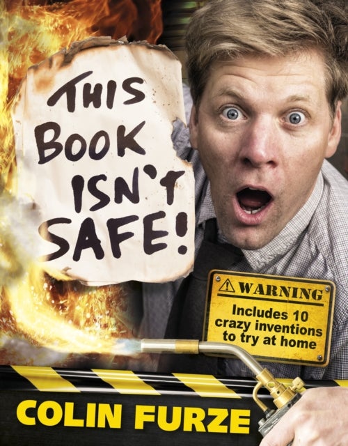 Colin Furze: This Book Isn''t Safe!