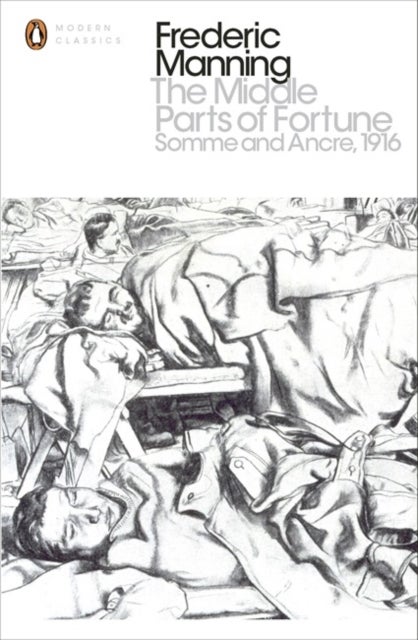 The Middle Parts of Fortune - Somme And Ancre, 1916
