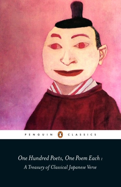One Hundred Poets, One Poem Each - A Treasury of Classical Japanese Verse