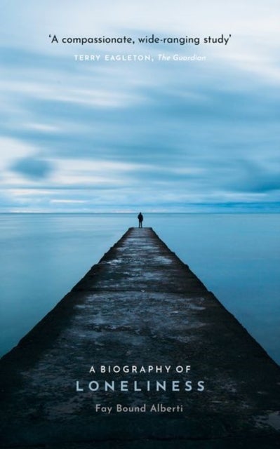 A Biography of Loneliness - The History of an Emotion