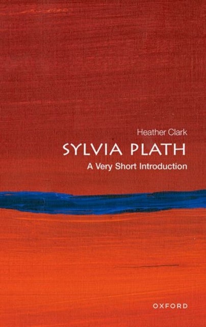 Sylvia Plath: A Very Short Introduction - A Very Short Introduction