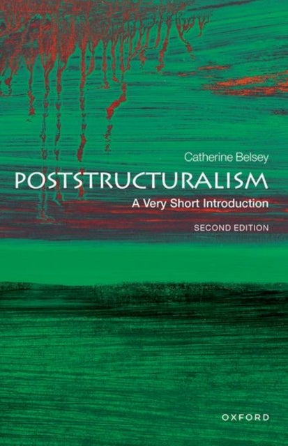 Poststructuralism: A Very Short Introduction - A Very Short Introduction