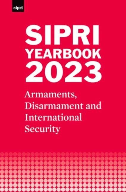 SIPRI Yearbook 2023 - Armaments, Disarmament and International Security