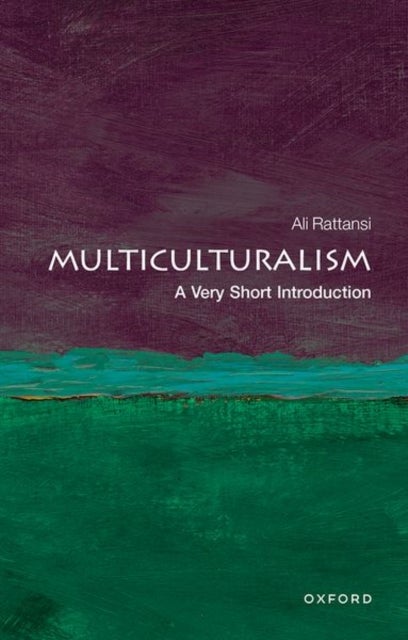 Multiculturalism: A Very Short Introduction - A Very Short Introduction