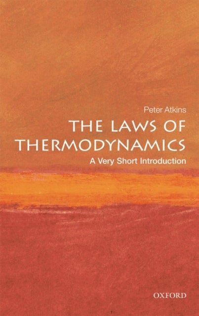 The Laws of Thermodynamics - A Very Short Introduction