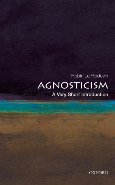Agnosticism: A Very Short Introduction - A Very Short Introduction