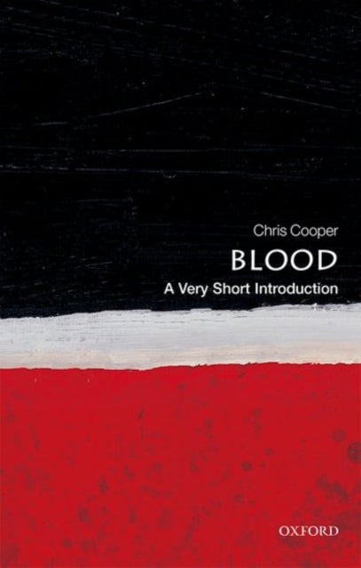 Blood: A Very Short Introduction - A Very Short Introduction