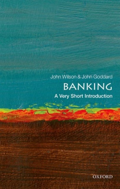Banking: A Very Short Introduction - A Very Short Introduction