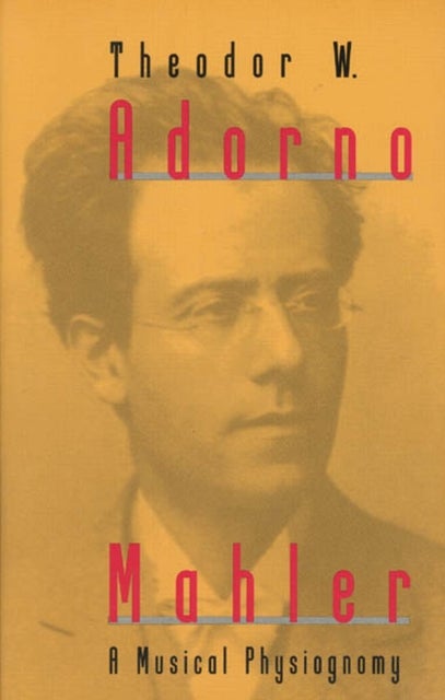 Mahler – A Musical Physiognomy - A Musical Physiognomy