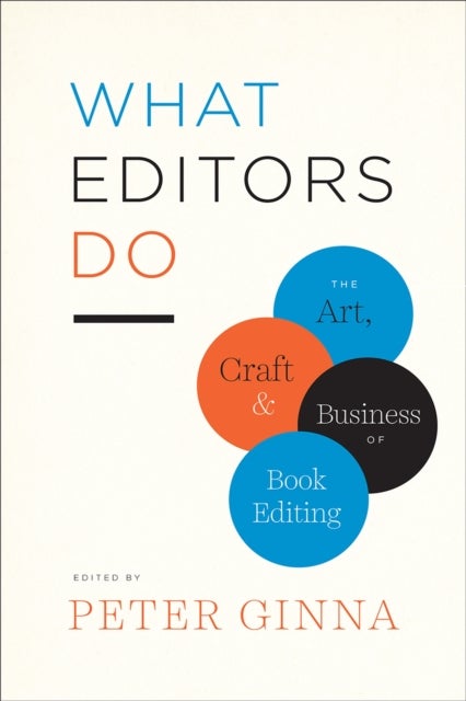 What Editors Do – The Art, Craft, and Business of Book Editing - The Art, Craft, and Business of Book Editing