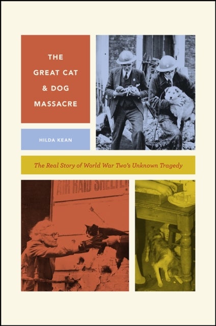The Great Cat and Dog Massacre – The Real Story of World War Two`s Unknown Tragedy - The Real Story of World War Two's Unknown Tragedy