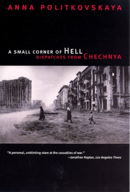 A Small Corner of Hell – Dispatches from Chechnya - Dispatches from Chechnya