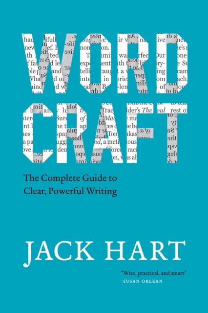 Wordcraft – The Complete Guide to Clear, Powerful Writing - The Complete Guide to Clear, Powerful Writing