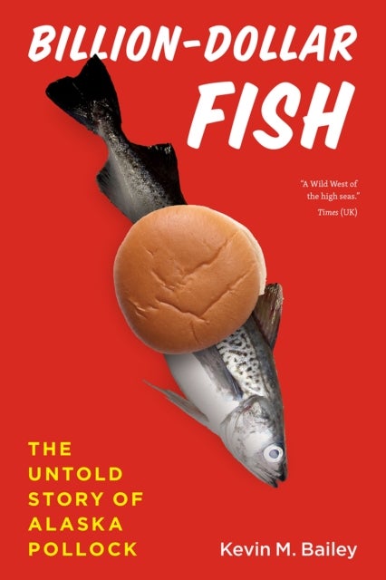 Billion–Dollar Fish – The Untold Story of Alaska Pollock - The Untold Story of Alaska Pollock