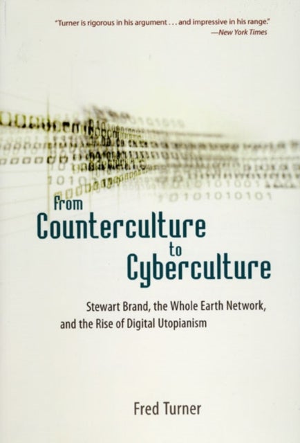 From Counterculture to Cyberculture – Stewart Brand, the Whole Earth Network, and the Rise of Digital Utopianism - Stewart Brand, the Whole Earth Network, and the Rise of Digital Utopianism