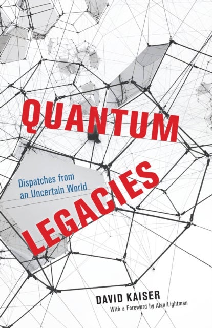 Quantum Legacies – Dispatches from an Uncertain World - Dispatches from an Uncertain World